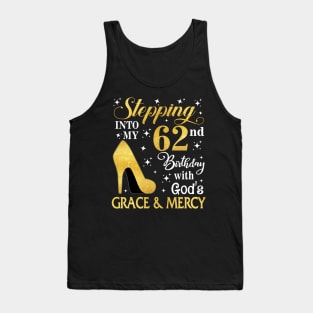 Stepping Into My 62nd Birthday With God's Grace & Mercy Bday Tank Top